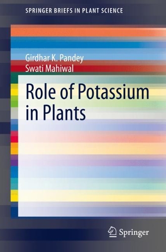 Бумажная книга «Role of Potassium in Plants», авторов Гирдхар К. Пандей, Свати Махивал - фото №1