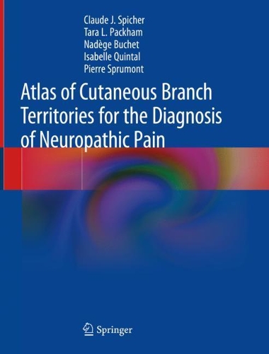 Паперова книга «Atlas of Cutaneous Branch Territories for the Diagnosis of Neuropathic Pain», авторів Клод Ж. Шпішер, Ізабель Квінталь, Надеж Буше, П'єр Спрумон, Тара Л. Пакхем - фото №1