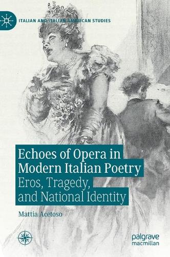 Бумажная книга «Echoes of Opera in Modern Italian Poetry: Eros, Tragedy, and National Identity», автор Маттиа Ацетозо - фото №1