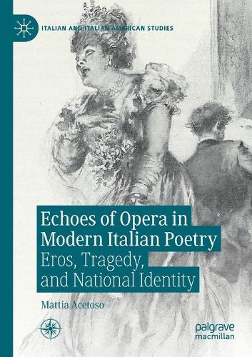 Бумажная книга «Echoes of Opera in Modern Italian Poetry: Eros, Tragedy, and National Identity», автор Маттиа Ацетозо - фото №1