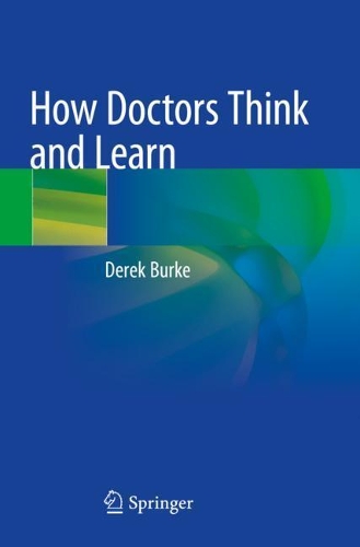 Бумажная книга «How Doctors Think and Learn», автор Дерек Берк - фото №1