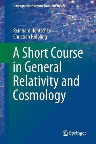 [object Object] «A Short Course in General Relativity and Cosmology», авторів Крістіан Хьольблінг, Райнхард Хентшке - фото №1
