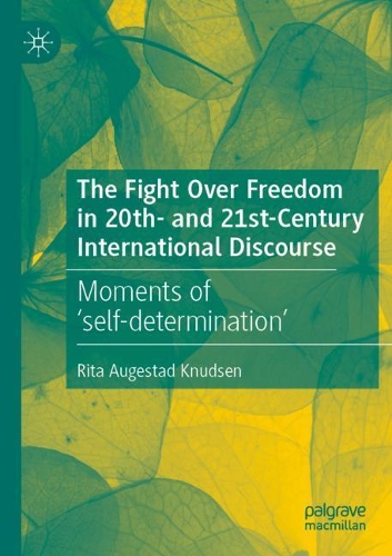 Бумажная книга «The Fight Over Freedom in 20th- and 21st-Century International Discourse: Moments of ‘self-determination’», автор Рита Аугестад Кнудсен - фото №1
