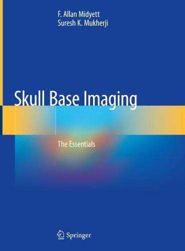 Паперова книга «Skull Base Imaging: The Essentials», авторів Ф. Аллан Мідетт, Суреш К. Мукерджі - фото №1