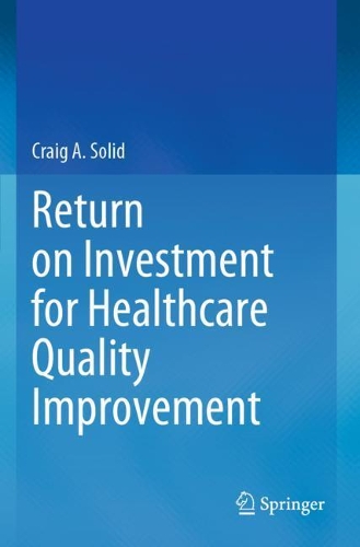 Бумажная книга «Return on Investment for Healthcare Quality Improvement», автор Крейг А. Солид - фото №1