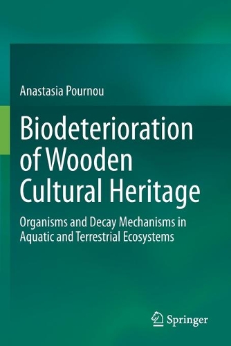 Бумажная книга «Biodeterioration of Wooden Cultural Heritage: Organisms and Decay Mechanisms in Aquatic and Terrestrial Ecosystems», автор Анастасия Пурну - фото №1