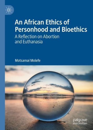 Бумажная книга «An African Ethics of Personhood and Bioethics: A Reflection on Abortion and Euthanasia», автор Моцамаи Молефе - фото №1