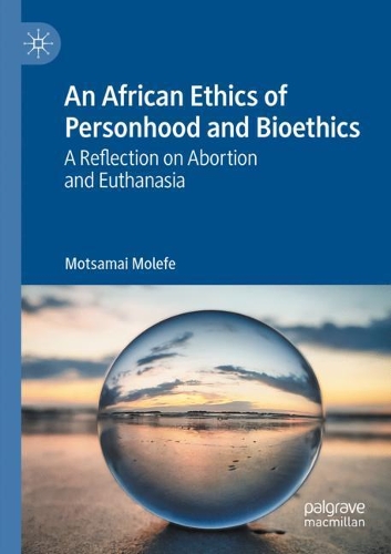 Бумажная книга «An African Ethics of Personhood and Bioethics: A Reflection on Abortion and Euthanasia», автор Моцамаи Молефе - фото №1