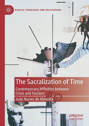 Бумажная книга «The Sacralization of Time: Contemporary Affinities between Crisis and Fascism», автор Жоао Нуньес де Алмейда - фото №1