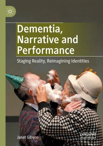Бумажная книга «Dementia, Narrative and Performance: Staging Reality, Reimagining Identities», автор Джанет Гибсон - фото №1
