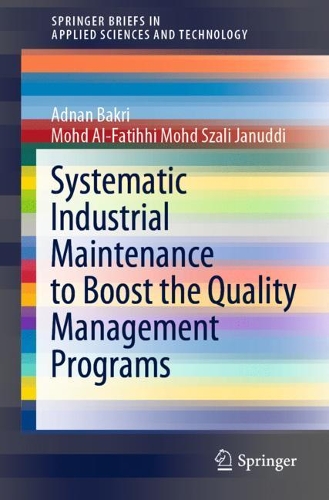 Бумажная книга «Systematic Industrial Maintenance to Boost the Quality Management Programs», авторов Аднан Бакри, Мохд Аль-Фатихи Мохд Сзали Джанудди - фото №1