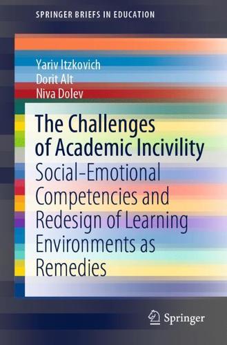Бумажная книга «The Challenges of Academic Incivility: Social-Emotional Competencies and Redesign of Learning Environments as Remedies», авторов Дорит Альт, Нива Долев, Ярив Ицкович - фото №1