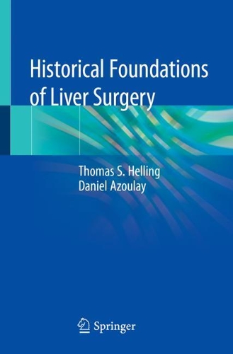 Паперова книга «Historical Foundations of Liver Surgery», авторів Даніель Азуле, Томас С. Геллінг - фото №1
