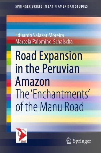 Бумажная книга «Road Expansion in the Peruvian Amazon: The 'Enchantments' of the Manu Road», авторов Эдуардо Салазар Морейра, Марсела Паломино-Шальша - фото №1