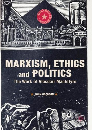 Бумажная книга «Marxism, Ethics and Politics: The Work of Alasdair MacIntyre», автор Джон Грегсон - фото №1