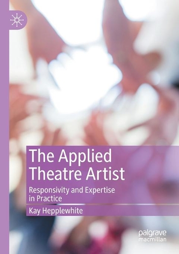 Бумажная книга «The Applied Theatre Artist: Responsivity and Expertise in Practice», автор Кей Хепплвайт - фото №1
