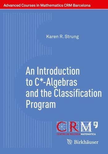 [object Object] «An Introduction to C*-Algebras and the Classification Program», автор Карен Р. Стрэнг - фото №1