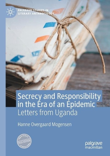 Паперова книга «Secrecy and Responsibility in the Era of an Epidemic: Letters from Uganda», автор Ханне Оверґаард Могенсен - фото №1