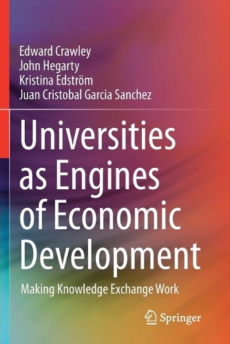 Бумажная книга «Universities as Engines of Economic Development: Making Knowledge Exchange Work», авторов Эдвард Кроули, Джон Хегарти, Хуан Кристобаль Гарсия Санчес, Кристина Эдстрем - фото №1