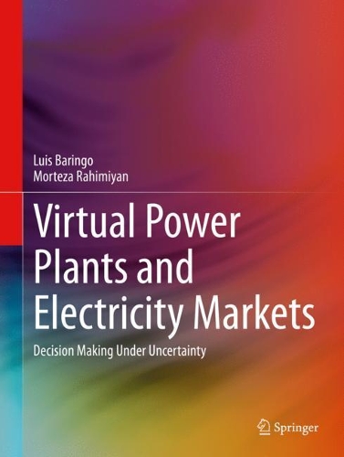Бумажная книга «Virtual Power Plants and Electricity Markets: Decision Making Under Uncertainty», авторов Луис Баринго, Мортеза Рахимиян - фото №1