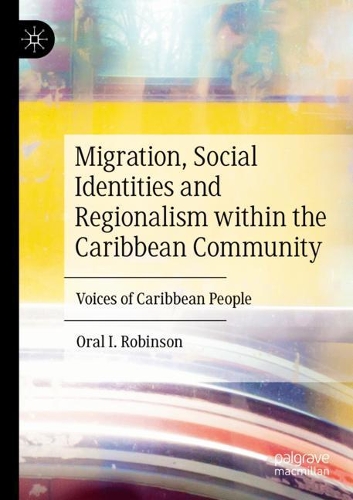 Бумажная книга «Migration, Social Identities and Regionalism within the Caribbean Community: Voices of Caribbean People», автор Орал И. Робинсон - фото №1
