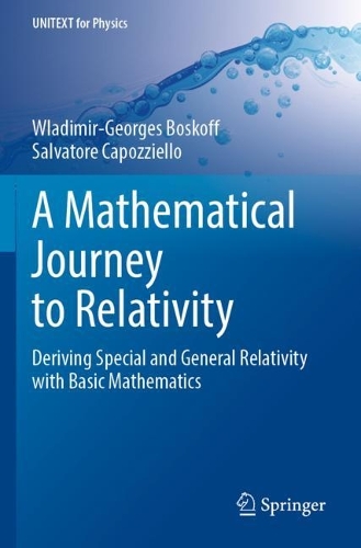 [object Object] «A Mathematical Journey to Relativity: Deriving Special and General Relativity with Basic Mathematics», авторів Сальваторе Капоцціелло, Володимир-Жорж Боскофф - фото №1