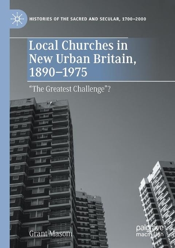 Бумажная книга «Local Churches in New Urban Britain, 1890-1975: “The Greatest Challenge”?», автор Грант Масом - фото №1