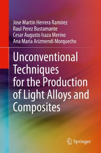 Паперова книга «Unconventional Techniques for the Production of Light Alloys and Composites», авторів Ана Марія Арізменді Моркечо, Сезар Аугусто Ісаза Меріно, Хосе Мартін Еррера Рамірес, Рауль Перес Бустаманте - фото №1