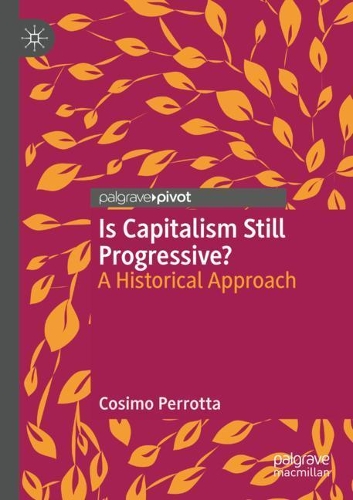 Бумажная книга «Is Capitalism Still Progressive?: A Historical Approach», автор Козимо Перротта - фото №1