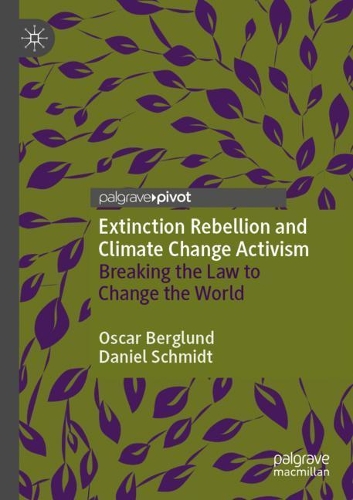 Паперова книга «Extinction Rebellion and Climate Change Activism: Breaking the Law to Change the World», авторів Даніель Шмідт, Оскар Берґлунд - фото №1