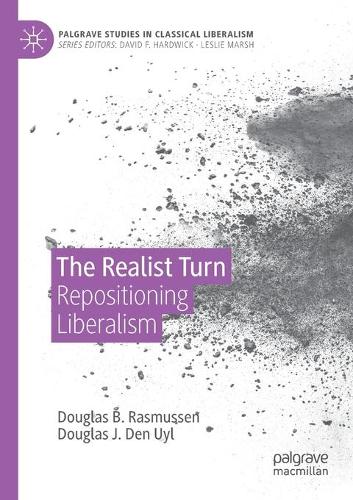 Паперова книга «The Realist Turn: Repositioning Liberalism», авторів Дуглас Б. Расмуссен, Дуглас Дж. Ден Уйл - фото №1