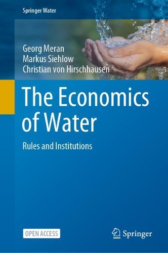 Бумажная книга «The Economics of Water: Rules and Institutions», авторов Кристиан фон Хиршхаузен, Георг Меран, Маркус Зиглоу - фото №1
