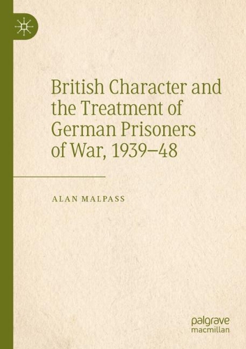 Бумажная книга «British Character and the Treatment of German Prisoners of War, 1939–48», автор Алан Малпасс - фото №1
