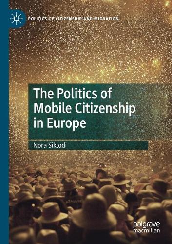 Бумажная книга «The Politics of Mobile Citizenship in Europe», автор Нора Сиклоди - фото №1