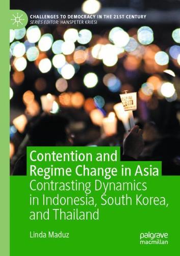 Бумажная книга «Contention and Regime Change in Asia: Contrasting Dynamics in Indonesia, South Korea, and Thailand», автор Линда Мадуз - фото №1