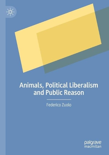 Паперова книга «Animals, Political Liberalism and Public Reason», автор Федеріко Зуоло - фото №1