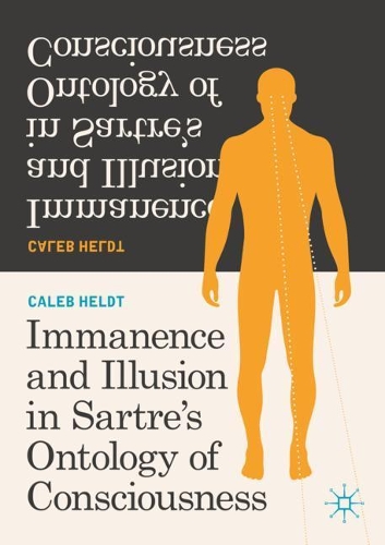 Бумажная книга «Immanence and Illusion in Sartre’s Ontology of Consciousness», автор Калеб Хельдт - фото №1