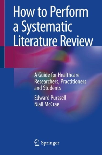 Паперова книга «How to Perform a Systematic Literature Review: A Guide for Healthcare Researchers, Practitioners and Students», авторів Едвард Перселл, Ніл МакКрей - фото №1