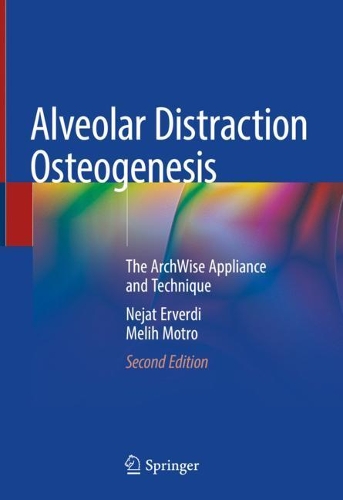 Бумажная книга «Alveolar Distraction Osteogenesis: The ArchWise Appliance and Technique», авторов Мелих Мотро, Неджат Эрверди - фото №1