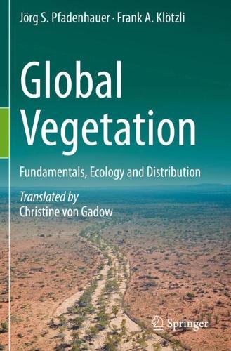 Бумажная книга «Global Vegetation: Fundamentals, Ecology and Distribution», авторов Франк А. Клётцли, Йорг С. Пфаденхауэр - фото №1