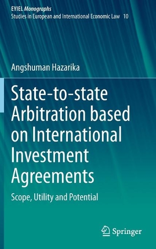 Бумажная книга «State-to-state Arbitration based on International Investment Agreements: Scope, Utility and Potential», автор Ангшуман Хазарика - фото №1