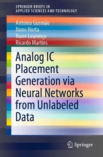 Бумажная книга «Analog IC Placement Generation via Neural Networks from Unlabeled Data», авторов Антониу Гусмау, Нуно Орта, Нуно Луренсо, Рикардо Мартинс - фото №1