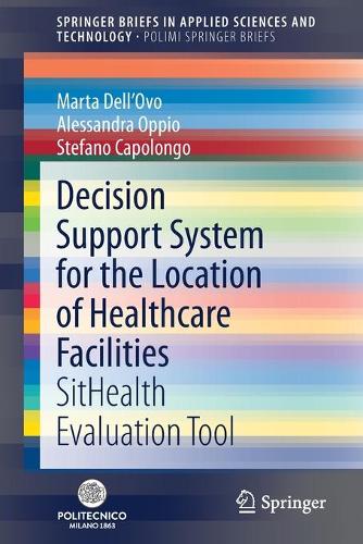 Бумажная книга «Decision Support System for the Location of Healthcare Facilities: SitHealth Evaluation Tool», авторов Алессандра Оппио, Марта Делл'Ово, Стефано Каполонго - фото №1