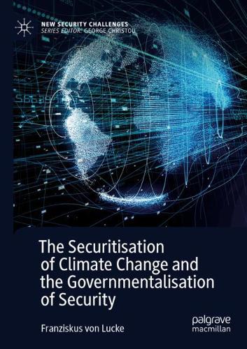 Бумажная книга «The Securitisation of Climate Change and the Governmentalisation of Security», автор Францискус фон Люкке - фото №1