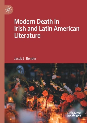 Бумажная книга «Modern Death in Irish and Latin American Literature», автор Джейкоб Л. Бендер - фото №1