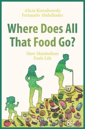Бумажная книга «Where Does All That Food Go?: How Metabolism Fuels Life», авторов Алисия Ковальтовски, Фернандо Абдулкадер - фото №1
