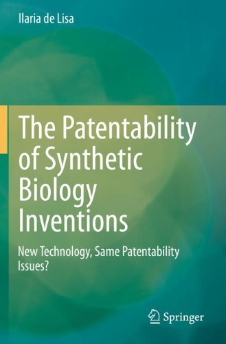 Бумажная книга «The Patentability of Synthetic Biology Inventions: New Technology, Same Patentability Issues?», автор Илария де Лиза - фото №1