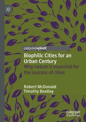 Бумажная книга «Biophilic Cities for an Urban Century: Why nature is essential for the success of cities», авторов Роберт Макдональд, Тимоти Битли - фото №1