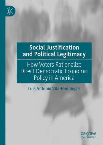 Паперова книга «Social Justification and Political Legitimacy: How Voters Rationalize Direct Democratic Economic Policy in America», автор Луїс Антоніо Віла-Еннінгер - фото №1
