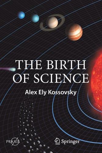 Бумажная книга «The Birth of Science», автор Алекс Эли Коссовский - фото №1